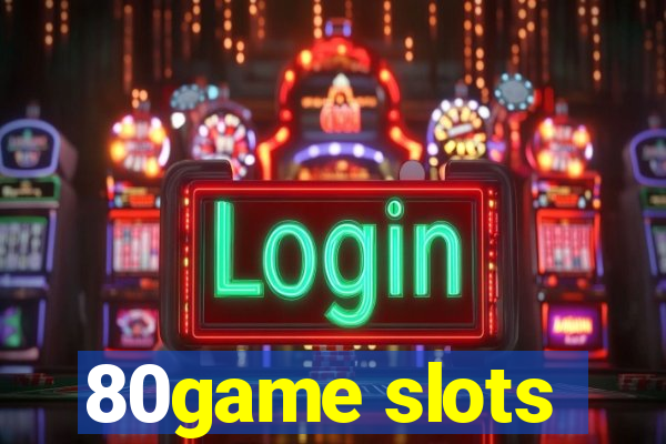 80game slots